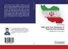 Mukhtar Ahmad Bhat - India and Iran Relations in Twenty-First Century