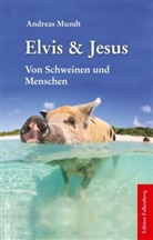 Andreas Mundt - Elvis und Jesus