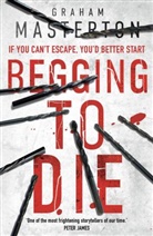 Graham Masterton - Begging to Die
