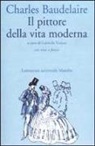 Charles Baudelaire, G. Violato - Il pittore della vita moderna. Testo francese a fronte