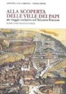 Antonella Di Lorenzo, Teresa Leone - Alla scoperta delle Ville dei Papi. Un viaggio esclusivo nel Seicento romano. Guida turistico-culturale