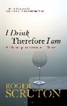 Roger Scruton, Sir Roger Scruton - I Drink Therefore I Am