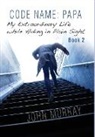 John Murray, Gemma Burgess - Code Name: Papa Book 2: My Extraordinary Life While Hiding in Plain Sight