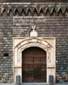 Massimiliano Campi, Antonella Di Luggo, Renata Picone, Paola Scala - Palazzo Penne a Napoli. Tra conoscenza, restauro e valorizzazione