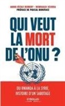 Anne-Cécile Robert, Anne-Cécile Robert, ROBERT/SCIORA, Romuald Sciora, Romuald Sciora, Romuald (1970-....) Sciora... - Qui veut la mort de l'ONU ? : du Rwanda à la Syrie, histoire d'un sabotage