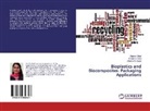 Shailendra Bajpai, Sangeet Garg, Sangeeta Garg, Aancha Mittal, Aanchal Mittal - Bioplastics and Biocomposites: Packaging Applications