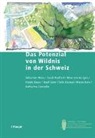 Aline von Atzigen, Nicole Bauer, Katharina Conradin, Maren Kern, Felix Kienast, Sebastian Moos... - Das Potenzial von Wildnis in der Schweiz