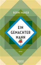Berni Mayer - Ein gemachter Mann