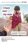 Gayle Forman - I Have Lost My Way