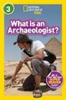 Libby Romero - What is an Archaeologist? (National Geographic Kids Readers, Level 3)