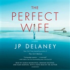 J. P. Delaney, J.P. Delaney, Graham Halstead, Saskia Maarleveld, Euan Morton, J. P. Delaney... - The Perfect Wife (Audio book)