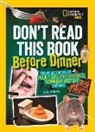 Anna Claybourne, Maya Myers, National Geographic Kids, Paige Towler - Don't Read This Book Before Dinner