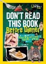 Anna Claybourne, Maya Myers, National Geographic Kids, Paige Towler - Don't Read This Book Before Dinner