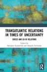 Marianne (Inland Norway University of Riddervold, Akasemi Newsome, Marianne Riddervold - Transatlantic Relations in Times of Uncertainty