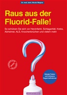 Nicole Wagner, Nicole (Dr. med. dent.) Wagner - Raus aus der Fluorid-Falle!