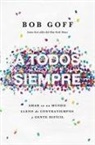 Bob Goff - A todos, siempre