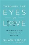 Shawn Bolz - Through the Eyes of Love