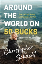 Christopher Schacht - Around the World on 50 Bucks
