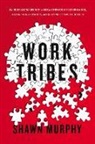 Shawn Murphy - Work Tribes