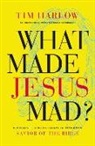 Dr. Tim Harlow, Tim Harlow - What Made Jesus Mad?
