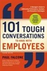 Paul Falcone - 101 Tough Conversations to Have with Employees