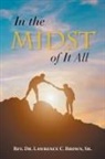 Lawrence Brown, Rev. Lawrence C. Brown Sr. - In the Midst of It All