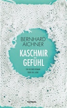 Bernhard Aichner - Kaschmirgefühl