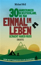 Michael Moll - 30 Wanderungen in Deutschland, die man einmal im Leben gemacht haben muss