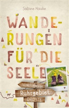 Sabine Hauke - Ruhrgebiet. Wanderungen für die Seele
