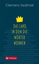 Clemens Sedmak - Das Land, in dem die Wörter wohnen