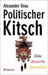 Alexander Grau - Politischer Kitsch