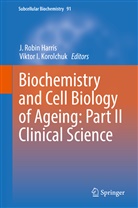 J Robin Harris, J. Robin Harris, I Korolchuk, I Korolchuk, Viktor I Korolchuk, Viktor I. Korolchuk... - Biochemistry and Cell Biology of Ageing: Part II Clinical Science