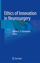 Marike L. D. Broekman, Marike L. D. L. Broekman, Marike L. D. Broekman MD LLM, Marike L. D. Broekman MD PhD LLM, Marik L D Broekman, Marike L D Broekman - Ethics of Innovation in Neurosurgery
