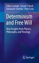 Piero Coda, Fabi Scardigli, Fabio Scardigli, Emanue Severino, Emanuele Severino, Gerard T Hooft... - Determinism and Free Will
