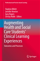 Stephen Billett, Jennife Newton, Jennifer Newton, Christy Noble, Gary Rogers, Gary Rogers et al - Augmenting Health and Social Care Students' Clinical Learning Experiences