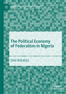 Dele Babalola - The Political Economy of Federalism in Nigeria