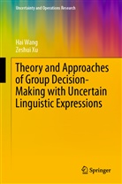 Ha Wang, Hai Wang, Zeshui Xu - Theory and Approaches of Group Decision Making with Uncertain Linguistic Expressions