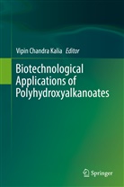 Vipi Chandra Kalia, Vipin Chandra Kalia, Vipin Chandra Kalia - Biotechnological Applications of Polyhydroxyalkanoates