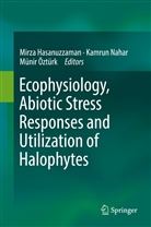 Mirza Hasanuzzaman, Kamru Nahar, Kamrun Nahar, Munir Ozturk, Münir Öztürk - Ecophysiology, Abiotic Stress Responses and Utilization of Halophytes