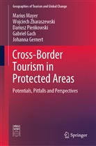 Gabriel Gach, Johanna Gernert, Mariu Mayer, Marius Mayer, Dariusz Pie¿kowski, D Pienkowski... - Cross-Border Tourism in Protected Areas