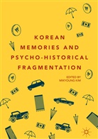 Mikyoun Kim, Mikyoung Kim - Korean Memories and Psycho-Historical Fragmentation