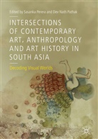 Nath Pathak, Nath Pathak, Dev Nath Pathak, Sasank Perera, Sasanka Perera - Intersections of Contemporary Art, Anthropology and Art History in South Asia