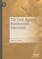 Steven G Koven, Steven G. Koven - The Case Against Bureaucratic Discretion