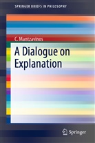 C Mantzavinos, C. Mantzavinos - A Dialogue on Explanation