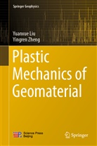 Yuanxu Liu, Yuanxue Liu, Yingren Zheng - Plastic Mechanics of Geomaterial