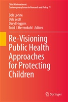 James A. Monteleone, Todd I. Herrenkohl, Daryl Higgins, Daryl Higgins et al, Bob Lonne, De Scott... - Child Maltreatment - 9: Re-Visioning Public Health Approaches for Protecting Children