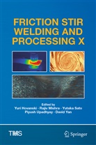 Yuri Hovanski, Raji Mishra, Rajiv Mishra, Yutaka Sato, Yutaka Sato et al, Piyush Upadhyay... - Friction Stir Welding and Processing X