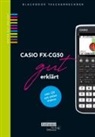 Helmu Gruber, Helmut Gruber, Robert Neumann - CASIO fx-CG50 gut erklärt, m. 1 CD-ROM