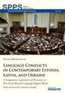 Ksenia Maksimovtsova, Andrea Umland, Andreas Umland - Language Conflicts in Contemporary Estonia, Latvia, and Ukraine