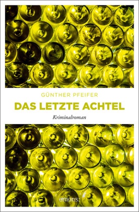 Günther Pfeifer - Das letzte Achtel - Kriminalroman